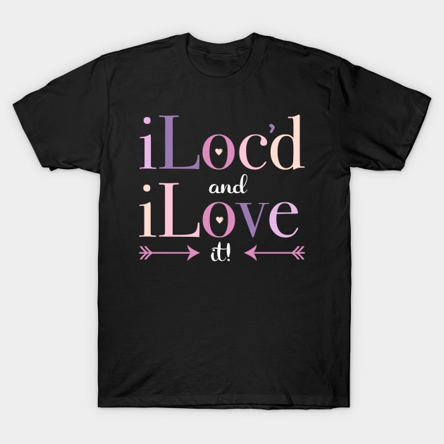 iLoc'd and iLove It Locs Dreadlocks T-Shirt by blackartmattersshop